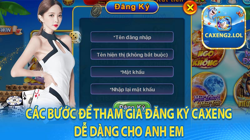 Các bước để tham gia đăng ký caxeng dễ dàng cho anh em 