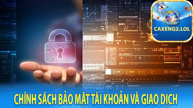 Chính sách bảo mật tài khoản và giao dịch