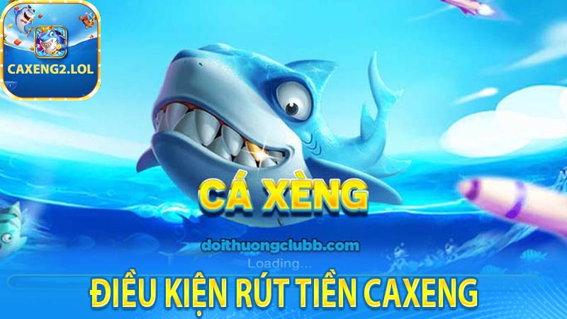 Điều kiện rút tiền Caxeng