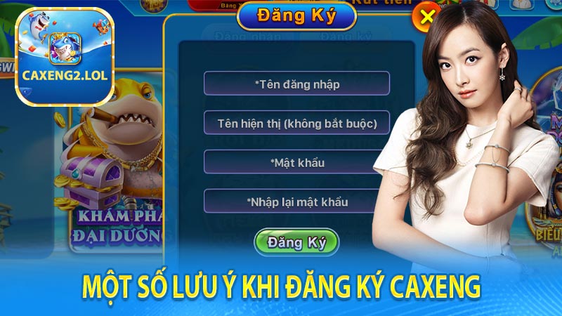 Một số lưu ý khi đăng ký Caxeng