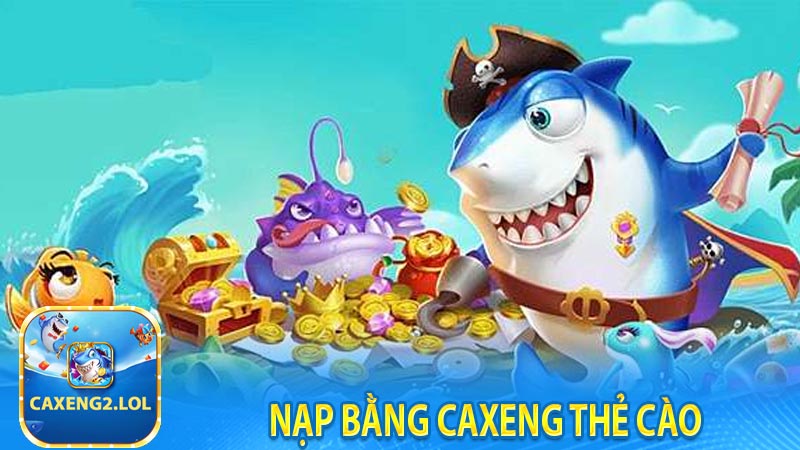 Nạp bằng Caxeng thẻ cào