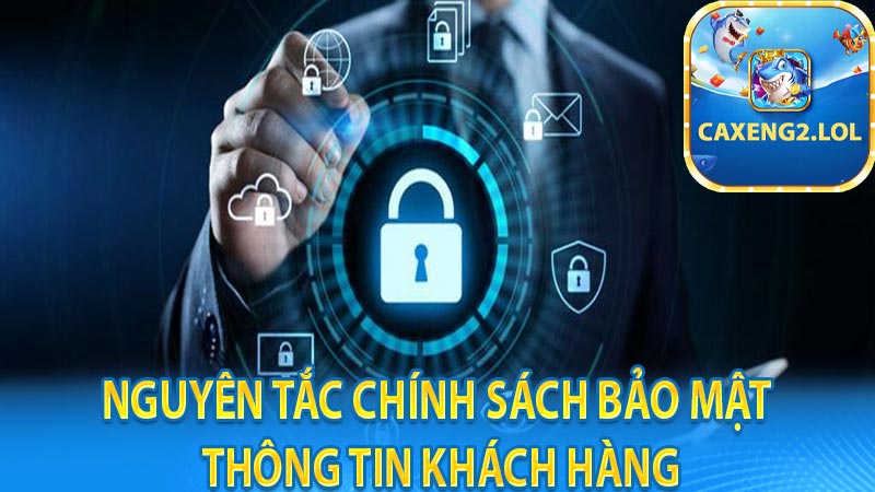 Nguyên tắc chính sách bảo mật thông tin khách hàng