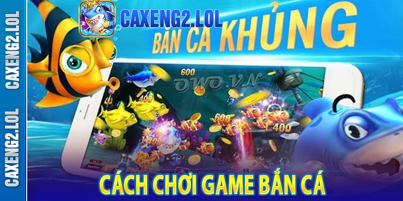 Cách Chơi Game Bắn Cá