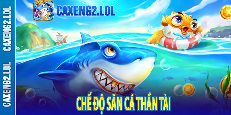 Chế độ săn cá thần tài