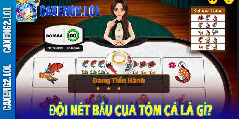 Đôi nét bầu cua tôm cá là gì?