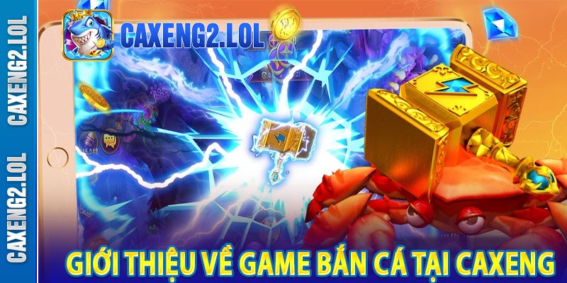 Giới thiệu về game Bắn cá tại caxeng