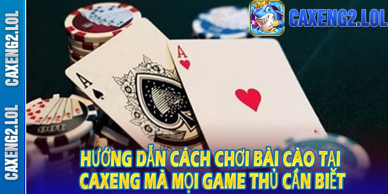 Hướng dẫn cách chơi bài cào tại CAXENG mà mọi game thủ cần biết
