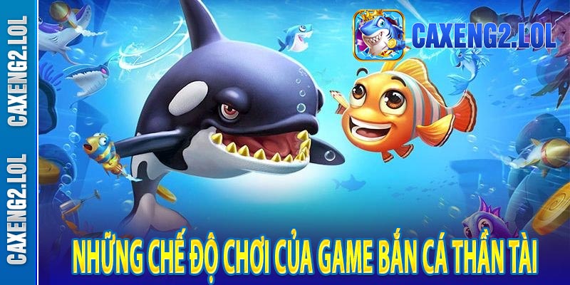 Những chế độ chơi của game Bắn cá Thần Tài