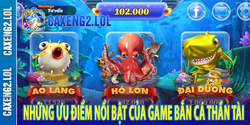 Những ưu điểm nổi bật của game Bắn Cá Thần Tài