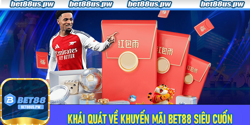 Khái quát về Khuyến Mãi Bet88 siêu cuốn