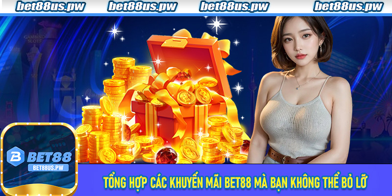 Tổng hợp các Khuyến Mãi Bet88 mà bạn không thể bỏ lỡ
