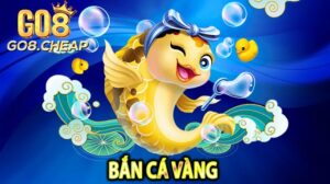 Bắn Cá Vàng