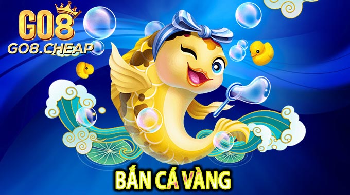 Bắn Cá Vàng