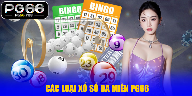 Các Loại Xổ Số Ba Miền PG66