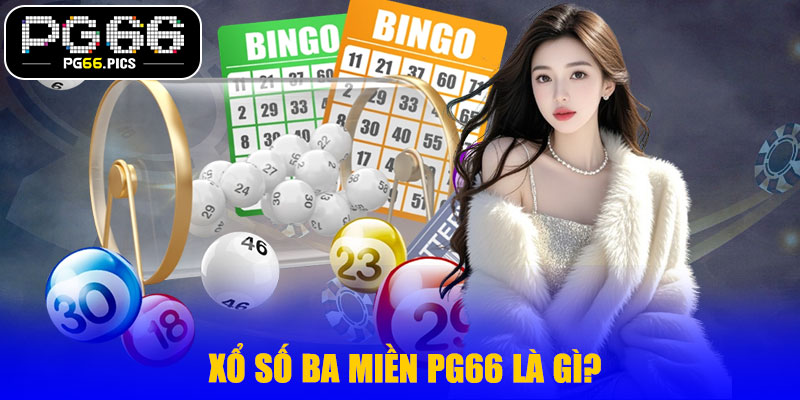 Xổ Số Ba Miền PG66 Là Gì?