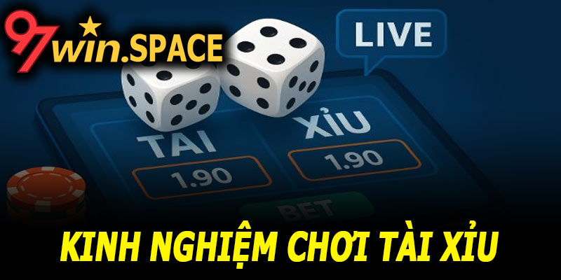Kinh nghiệm chơi tài xỉu tại 97Win hiệu quả