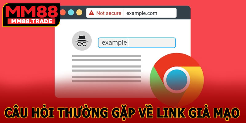 Câu Hỏi Thường Gặp Về Link Giả Mạo MM88