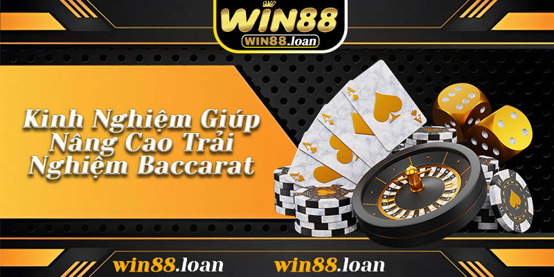Kinh Nghiệm Giúp Nâng Cao Trải Nghiệm Baccarat