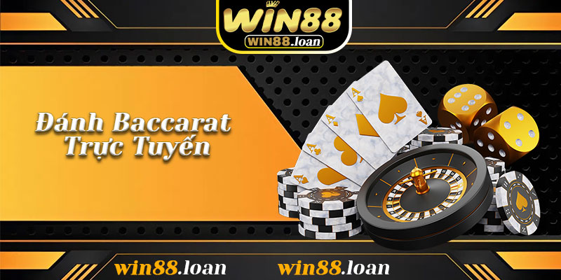 Đánh Baccarat Trực Tuyến – Khám Phá Trò Chơi Bài Đẳng Cấp Được Ưa Chuộng Tại Win88